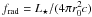 \hbox{$\frad = L_{\star}/(4\pi \rzero^2 c)$}