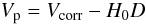 \begin{equation} V_{\rm p} = V_{\rm corr} - H_0 D \label{eq_vp} \end{equation}