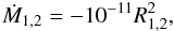 \begin{equation} \dot M_{1,2} = -10^{-11}R_{1,2}^2, \label{dmdt} \end{equation}