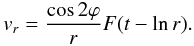 \begin{equation} \label{analyticalpulse} v_{r}=\frac{\cos 2\varphi}{r}F(t-\ln r). \end{equation}