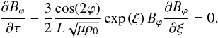 \begin{eqnarray} \label{evolutionB} \frac{\partial B_{\varphi}}{\partial \tau}-\frac{3}{2}\frac{\cos(2\varphi)}{L\sqrt{\mu\rho_{0}}}\exp\left(\xi\right)B_{\varphi}\frac{\partial B_{\varphi}}{\partial \xi}=0. \end{eqnarray}