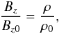 \begin{eqnarray} \label{BrhoX} \frac{B_{z}}{B_{z0}}=\frac{\rho}{\rho_{0}}, \end{eqnarray}