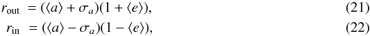 \begin{eqnarray} r_{\rm out} &= (\langle a\rangle+\sigma_{a})(1+\langle e\rangle),\\ r_{\rm in} &= (\langle a\rangle-\sigma_{a})(1-\langle e\rangle), \end{eqnarray}