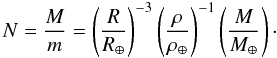 \begin{equation} N=\frac{M}{m}=\left(\frac{R}{R_{\oplus}}\right)^{-3}\left(\frac{\rho}{\rho_{\oplus}}\right)^{-1}\left(\frac{M}{M_{\oplus}}\right)\cdot \end{equation}