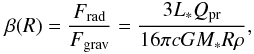 \begin{equation} \beta(R) = \frac{F_{\rm rad}}{F_{\rm grav}} = \frac{3L_{*}Q_{\rm pr}}{16\pi c GM_{*} R \rho}, \end{equation}