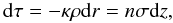\begin{equation} {\rm d}\tau = -\kappa \rho {\rm d}r = n \sigma {\rm d}z, \end{equation}