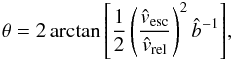 \begin{equation} \label{eq:theta2} \theta = 2\arctan{\left[\frac{1}{2}\left(\frac{\hat{v}_{\rm esc}}{\hat{v}_{\rm rel}}\right)^2 \hat{b}^{-1}\right]}, \end{equation}