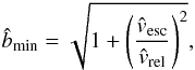 \begin{equation} \label{eq:bmin} \hat{b}_{\rm min} = \sqrt{1 + \left(\frac{\hat{v}_{\rm esc}}{\hat{v}_{\rm rel}} \right)^{2}}, \end{equation}