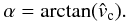 \begin{equation} \alpha = \arctan(\hat{v}_{\rm c}). \end{equation}
