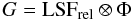 \begin{equation} G =\mathrm{LSF}_{\rm rel} \otimes \Phi \label{eqn:broad} \end{equation}