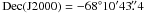 \hbox{${\rm Dec(J}2000) = -68^\circ 10'43\farcs4$}