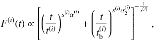 \begin{equation} F^{(i)}(t)\propto \left[ \left( \frac{t}{t^{(i)}} \right)^{s^{(i)}\alpha_1^{(i)}}+ \left( \frac{t}{t_{{\rm b}}^{(i)}} \right)^{s^{(i)}\alpha_2^{(i)}} \right]^{-\frac{1}{s^{(i)}}}, \label{broken} \end{equation}
