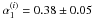 \hbox{$\alpha_1^{(i)}=0.38 \pm 0.05$}