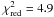 \hbox{$\chi^2_{\rm red}=4.9$}