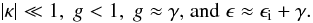 \begin{equation} \abs{\kappa} \ll 1, \; g < 1, \; g \approx \gamma \text{, and} \; \epsilon\approx\epsilon_{\mathrm{i}} +\gamma. \end{equation}