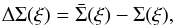 \begin{equation} \Delta\Sigma(\xi) =\bar{\Sigma}(\xi )-\Sigma(\xi), \end{equation}
