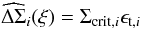 \begin{equation} \label{eq:expdelsig} \widehat{\Delta\Sigma}_i(\xi) = \Sigma_{\mathrm{crit},i} \epsilon_{\mathrm{t},i} \end{equation}