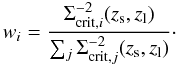 \begin{equation} w_i=\frac{\Sigma^{-2}_{\mathrm{ crit},i}(z_{\rm s},z_{\rm l})} {\sum_j\Sigma^{-2}_{\mathrm{ crit},j}(z_{\rm s},z_{\rm l})}\cdot \end{equation}
