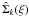 \hbox{$\hat{\Sigma}_k(\xi)$}