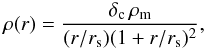 \begin{equation} \rho(r)=\dfrac{\delta_{\rm c}\,\rho_{\rm m}}{(r/r_{\rm s})(1+r/r_{\rm s})^2}, \end{equation}