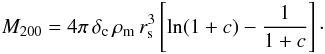 \begin{equation} M_{200} = 4\pi \,\delta_{\rm c}\,\rho_{\rm m}\,r^3_{\rm s} \left[ \ln(1+c) -\frac{1}{1+c} \right]\cdot \end{equation}