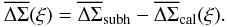 \begin{equation} \overline{\Delta\Sigma}(\xi)=\overline{\Delta\Sigma}_{\rm subh}-\overline{\Delta\Sigma}_{\rm cal}(\xi). \end{equation}