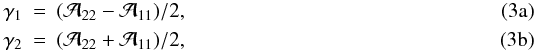 % subequation 881 0 \begin{eqnarray} \gamma_1&=&(\mathcal{A}_{22}-\mathcal{A}_{11})/2,\\ \gamma_2&=&(\mathcal{A}_{22}+\mathcal{A}_{11})/2, \end{eqnarray}