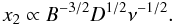 \begin{equation} x_2\propto B^{-3/2}D^{1/2}\nu^{-1/2}. \end{equation}