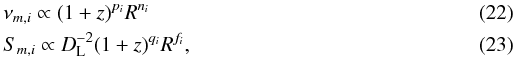 \begin{eqnarray} \label{numr} && \nu_{m,i} \propto (1+z)^{p_i} R^{n_i} \\ \label{smr} && S_{m,i} \propto D_{\rm L}^{-2}(1+z)^{q_i} R^{f_i}, \end{eqnarray}