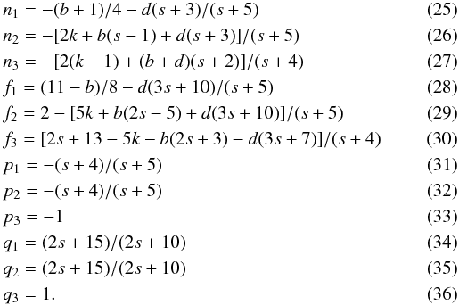 \begin{eqnarray} && n_1 = -(b+1)/4-d(s+3)/(s+5) \label{an1}\\ && n_2 = -[2k+b(s-1)+d(s+3)]/(s+5)\\ && n_3 = -[2(k-1)+(b+d)(s+2)]/(s+4)\label{n3}\\ && f_1 = (11-b)/8-d(3s+10)/(s+5)\\ && f_2 = 2-[5k+b(2s-5)+d(3s+10)]/(s+5)\\ && f_3 = [2s+13-5k-b(2s+3)-d(3s+7)]/(s+4)\label{f3} \\ && p_1 = -(s+4)/(s+5)\\ && p_2 = -(s+4)/(s+5)\\ && p_3 = -1\\ && q_1 = (2s+15)/(2s+10)\\ && q_2 = (2s+15)/(2s+10)\\ \label{aq3} && q_3 = 1. \end{eqnarray}