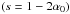 \hbox{$\left(s=1-2\alpha_0\right)$}