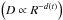 \hbox{$\left(D\propto R^{-d(t)}\right)$}
