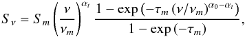 \begin{equation} S_\nu=S_m\left(\frac{\nu}{\nu_m}\right)^{\alpha_t}\frac{1-\exp{\left(-\tau_m\left(\nu/\nu_m\right)^{\alpha_0-\alpha_t}\right)}}{1-\exp{(-\tau_m)}}, \label{snu} \end{equation}