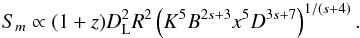 \begin{equation} S_{m}\propto (1+z)D_{\rm L}^{2}R^{2}\left(K^{5}B^{2s+3}x^{5}D^{3s+7}\right)^{1/(s+4)}. \label{smn} \end{equation}