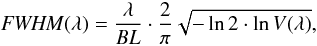 \begin{equation} \mathit{FWHM}(\lambda)=\frac{\lambda}{\mathit{BL}}\cdot\frac{2}{\pi}\sqrt{-\ln2\cdot\ln V(\lambda)}, \label{eq:gauss-fwhm} \end{equation}