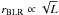 \hbox{$r_{{\rm BLR}}\propto\sqrt{L}$}