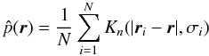 \begin{equation} \label{eq:ake} \phat(\vec{r})=\frac{1}{N}\sum_{i=1}^N K_n(|\vec{r}_i - \vec{r}|,\sigma_i) \end{equation}