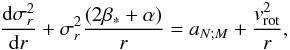 \begin{equation} {{\rm d}\sigma_r^2 \over {\rm d}r} + { \sigma_r^2 {(2\beta_*+\alpha)\over r}} = a_{N;M} + {v_{{\rm rot}}^2\over r}, \label{eqn:Jeans1} \end{equation}