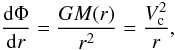 \begin{equation} {{\rm d}\Phi\over {\rm d}r}={GM(r)\over r^2}={V_{\rm c}^2\over r}, \end{equation}