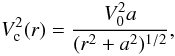 \begin{equation} V_{\rm c}^2(r)={V_0^2a\over (r^2+a^2)^{1/2}}, \end{equation}