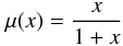 \begin{equation} \mu(x) = {x\over 1+x} \label{eqn:simple1} \end{equation}