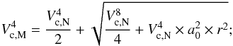 \begin{equation} V_{{\rm c},\rm M}^4 = {V_{{\rm c},\rm N}^4 \over 2}+\sqrt{{V^8_{{\rm c},\rm N}\over 4}+V^4_{{\rm c},\rm N}\times a_0^2\times r^2}; \label{eqn:vcirc_std} \end{equation}