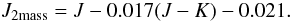 \begin{equation} J_{\rm 2mass} = J-0.017(J-K) -0.021. \end{equation}