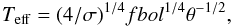 \begin{equation} T_{{\rm eff}}=(4/\sigma)^{1/4}fbol^{1/4}\theta^{-1/2}, \end{equation}