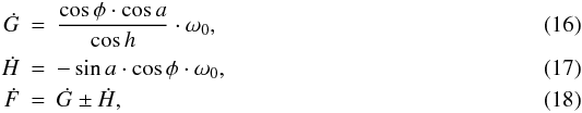\begin{eqnarray} \label{eq:frot} \dot{G} &=& \frac{ \cos{\phi} \cdot \cos{a} }{\cos{h}} \cdot \omega_{0}, \\ \label{eq:nasrot} \dot{H}& =& - \sin{a} \cdot \cos{\phi} \cdot \omega_{0}, \\ \label{eq:totfieldrot} \dot{F} &=& \dot{G} \pm \dot{H}, \end{eqnarray}