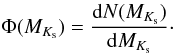 \begin{equation} \Phi(M_{K_{\rm s}}) = \frac{{\rm d}N(M_{K_{\rm s}})}{{\rm d}M_{K_{\rm s}}}\cdot \end{equation}