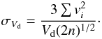 \begin{equation} \sigma_{V_{\rm d}} = \frac{3\sum {v}^2_{\it{i}}}{V_{\rm d}(2n)^{1/2}}\cdot \end{equation}