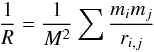\begin{equation} \frac{1}{{R}} =\frac{1}{M^2}\sum \frac{m_i m_j}{r_{i,j}} \end{equation}