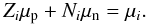 \begin{equation} \label{detailbalance} Z_{i}\mu_{\rm p}+N_{i}\mu_{\rm n}=\mu_{i}. \end{equation}