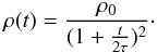 \begin{equation} \label{density} \rho (t) = \frac{\rho_{0}}{(1+\frac{t}{2 \tau})^2}\cdot \end{equation}